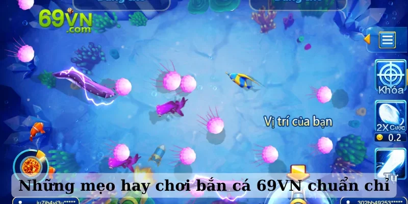 Những mẹo hay chơi bắn cá 69VN chuẩn chỉ