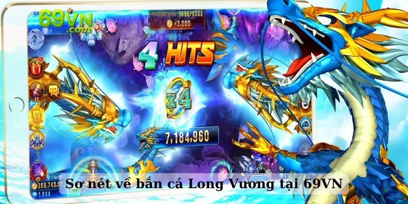 Sơ nét về bắn cá Long Vương tại 69VN