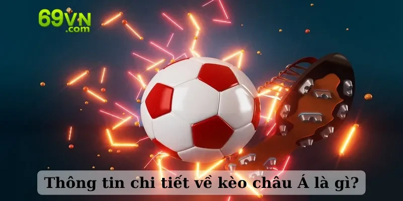 Thông tin chi tiết về kèo châu Á là gì?