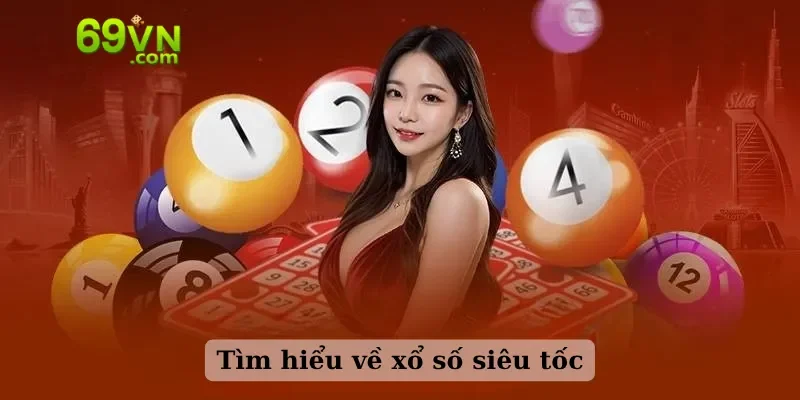 Tìm hiểu về xổ số siêu tốc