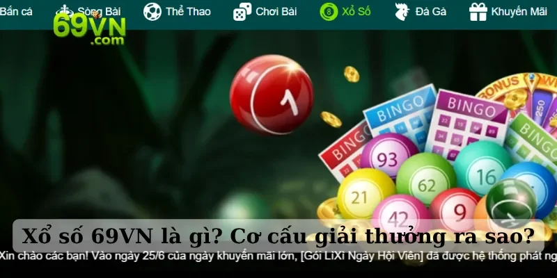 Xổ số 69VN là gì? Cơ cấu giải thưởng ra sao?